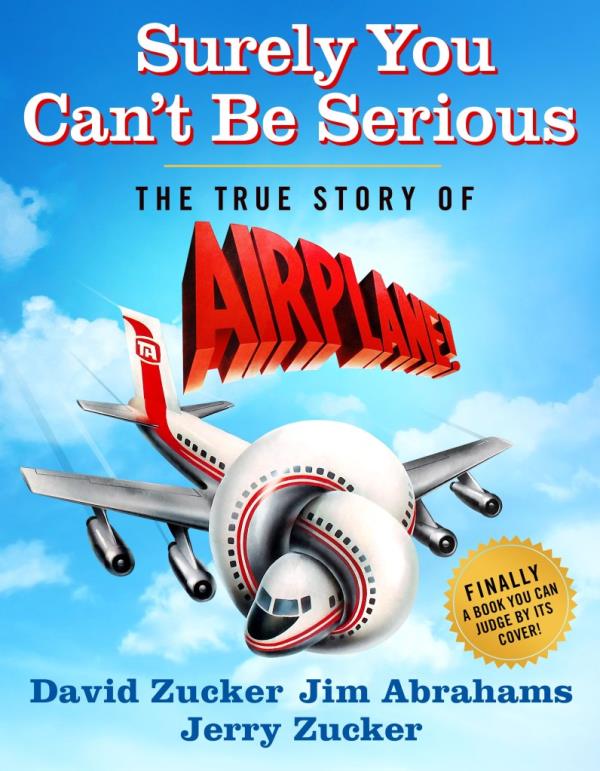 “Surely You Can’t Be Serious: The True Story of Airplane!” book cover image.