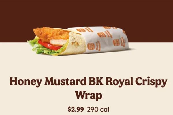 The Ho<em></em>ney Mustard BK Royal Crispy wrap co<em></em>ntains 290 calories. 